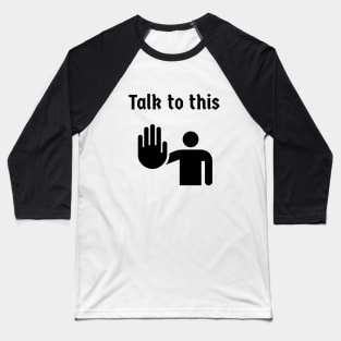 Talk to this Baseball T-Shirt